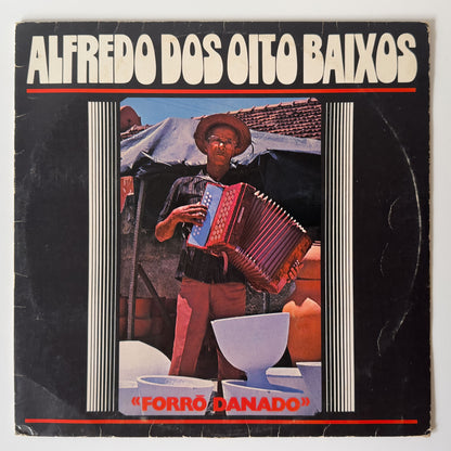 Alfredo dos Oito Baixos - Forró Danado (LP)