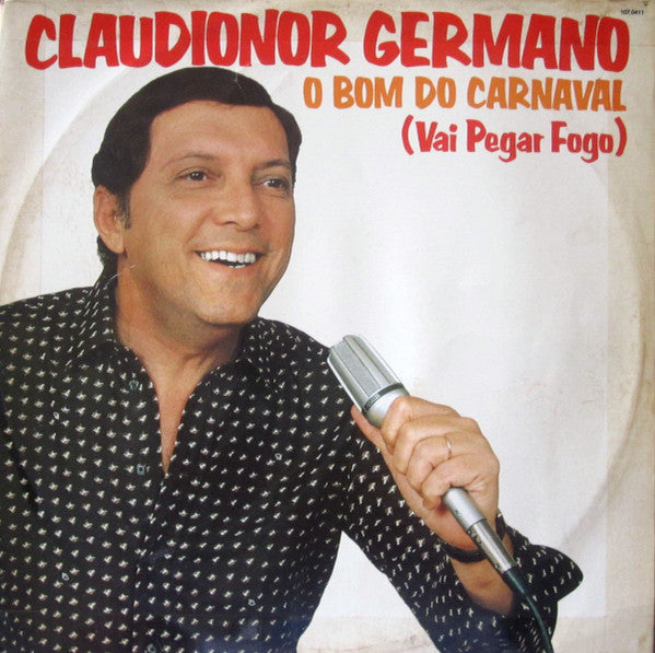 Claudionor Germano - O Bom Do Carnaval (Vai Pegar Fogo) (LP)