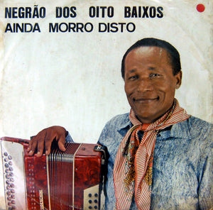 Negrão Dos Oito Baixos - Ainda Morro Disto (LP)