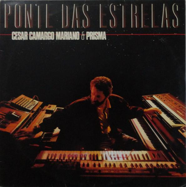 César Camargo Mariano e Prisma — Ponte Das Estrelas