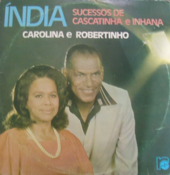 Carolina e Robertinho — Índia – Sucessos De Cascatinha E Inhana