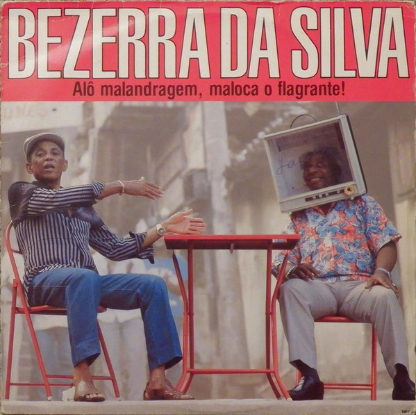 Bezerra Da Silva — Bezerra Da Silva — Alô Malandragem, Maloca O Flagrante!, capa do disco