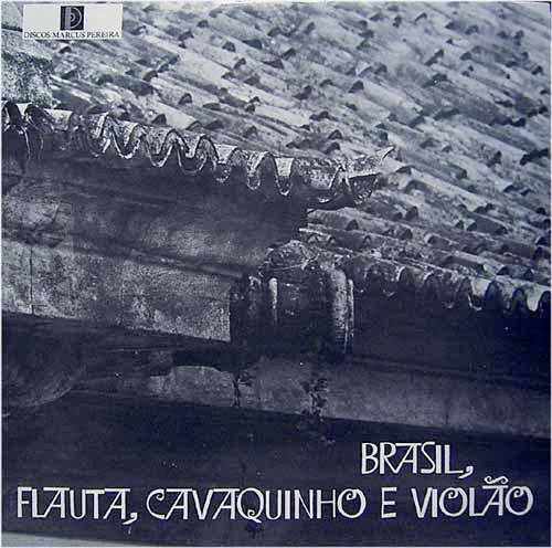 Manoel Gomes,Benedito Costa,Geraldo Cunha,Adauto Santos e Luiz Carlos Fritz — Brasil: Flauta, Cavaquinho E Violão, capa do disco
