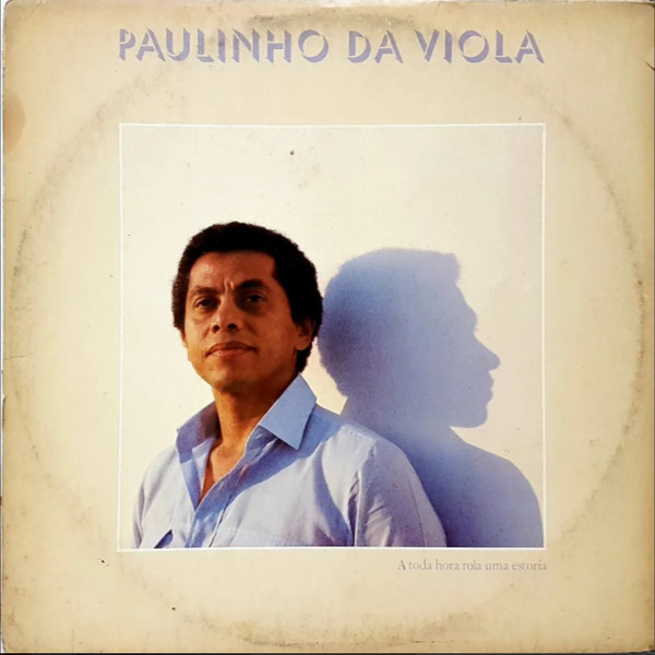 Paulinho Da Viola — A Toda Hora Rola Uma Estoria, capa do disco