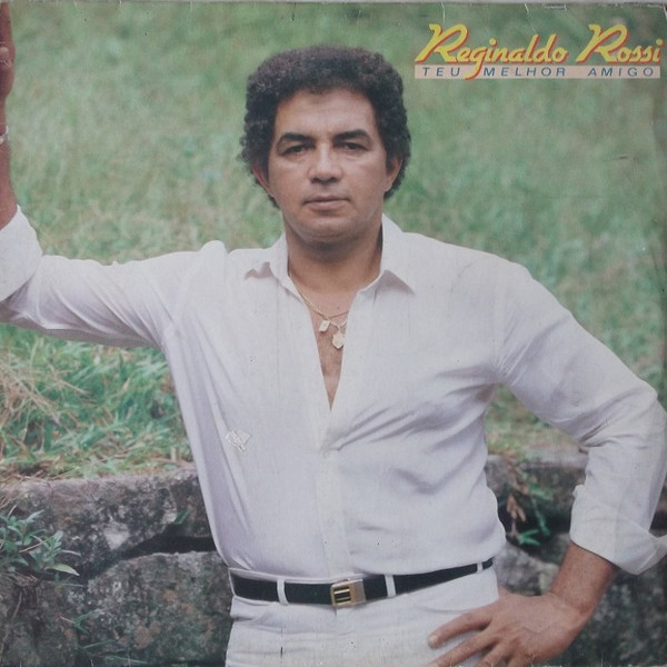 Reginaldo Rossi — Reginaldo Rossi — Teu Melhor Amigo, capa do disco