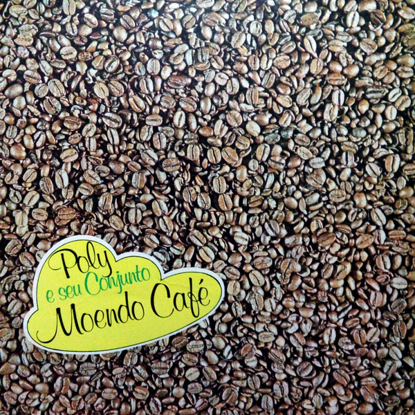 Poly E Seu Conjunto — Poly E Seu Conjunto — Moendo Café, capa do disco